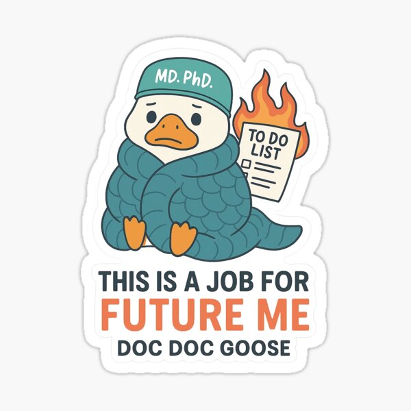 Item preview, This Is a Job for Future Me – Doc Doc Goose designed and sold by DocDocShop.