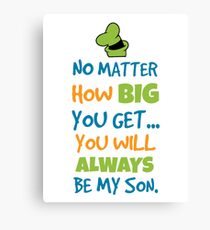A Goofy Movie - You'll Always Be My Son Canvas Print