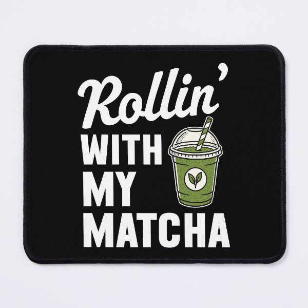 Item preview, Rollin’ With My Matcha designed and sold by MO DESIGNS.