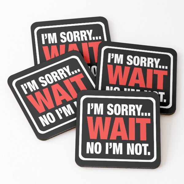 Item preview, I’m Sorry... Wait No I’m Not – Bold Sarcasm designed and sold by Karma Design.