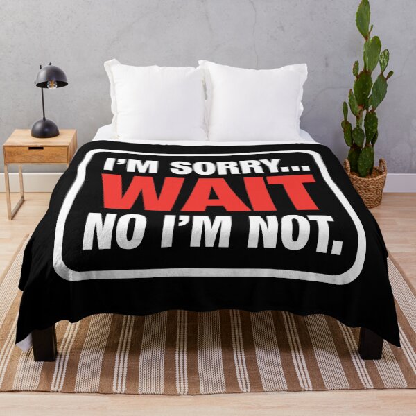 Item preview, I’m Sorry... Wait No I’m Not – Bold Sarcasm designed and sold by Karma Design.