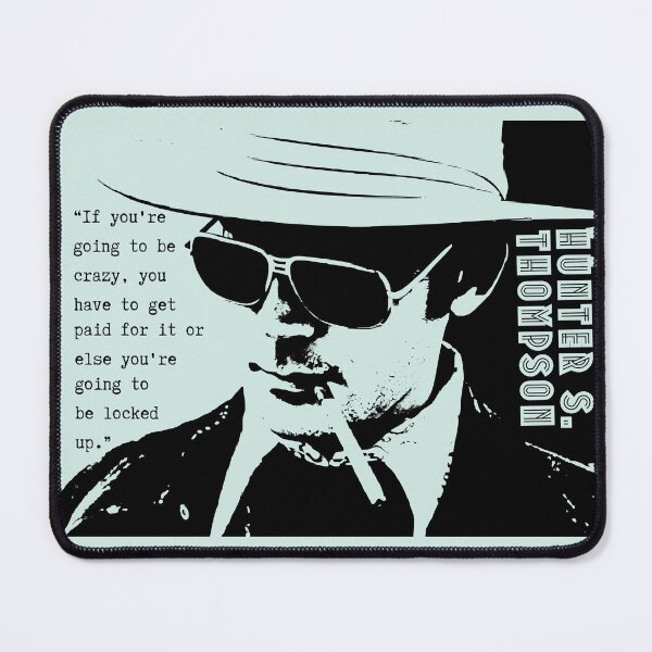Item preview, Hunter S. Thompson quote: If you're going to be crazy, you have to get paid for it or else you're going to be locked up. designed and sold by artbleed.