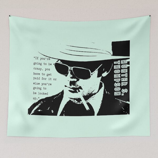 Item preview, Hunter S. Thompson quote: If you're going to be crazy, you have to get paid for it or else you're going to be locked up. designed and sold by artbleed.