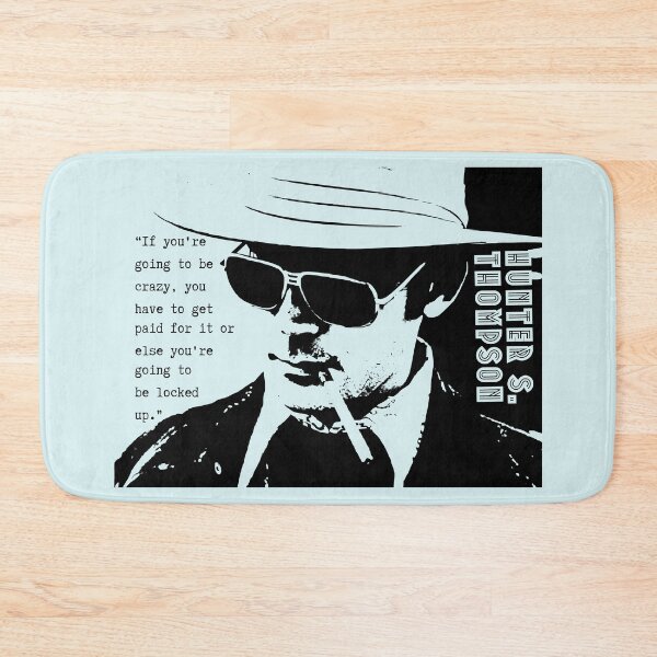 Item preview, Hunter S. Thompson quote: If you're going to be crazy, you have to get paid for it or else you're going to be locked up. designed and sold by artbleed.