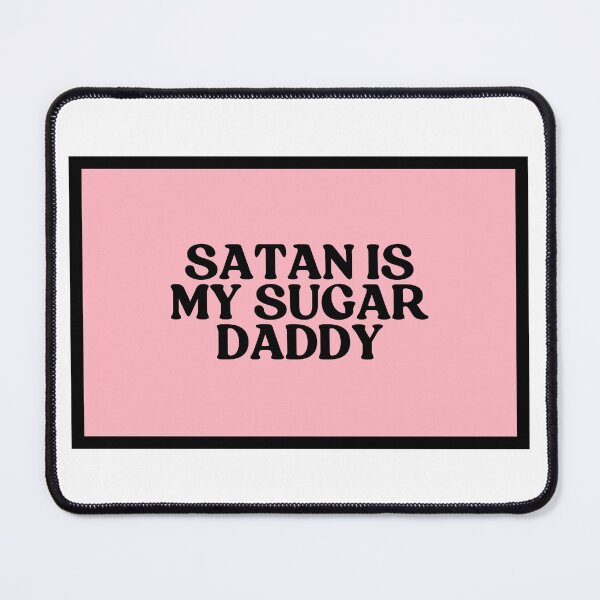 Item preview, Satan Is My Sugar Daddy  designed and sold by CharmStudio.