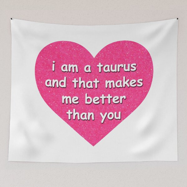 Item preview, “I am a taurus and that makes me better than you” Glitter Heart designed and sold by maythemusic.