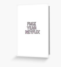 Fuck yeah netflix Greeting Card