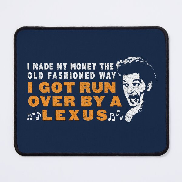 Item preview, I Got Run Over By A Lexus - Jean Ralphio designed and sold by huckblade.