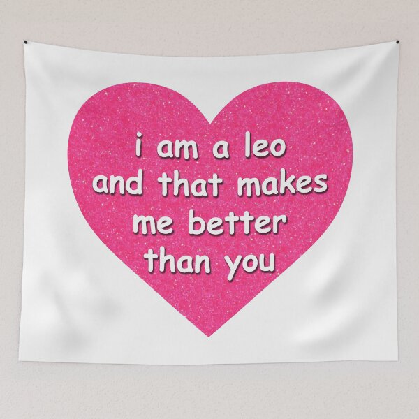 Item preview, “I am a leo and that makes me better than you” Glitter Heart designed and sold by maythemusic.