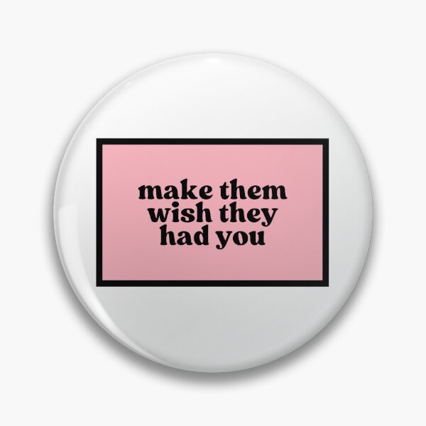 Item preview, make them wish they had you  designed and sold by CharmStudio.
