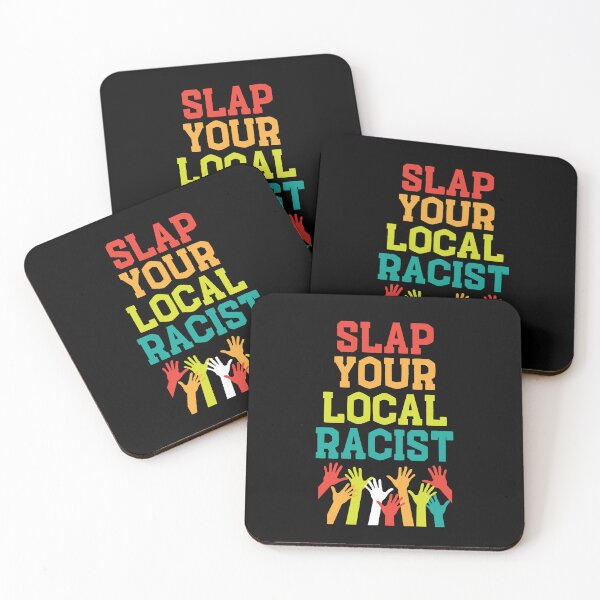 Item preview, Slap Your Local Racist Anti-Hate Anti-Racist   designed and sold by MasartDesigns.