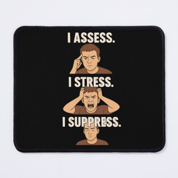 Item preview, I Assess. I Stress. I Suppress Worker Humor Quotes designed and sold by MonetObsidian.