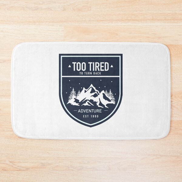 Item preview, Too Tired to Turn Back – Adventure Badge designed and sold by KatelynMitalski.