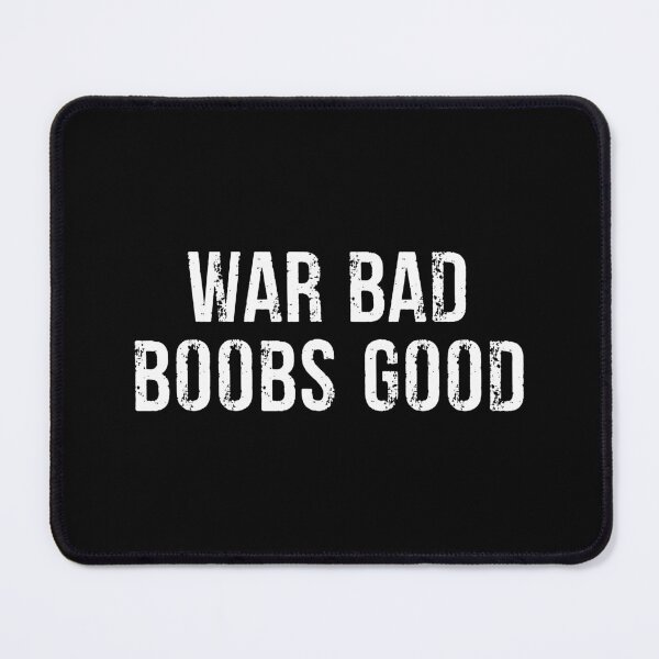 Item preview, War Bad Boobs Good - Funny Adult Joke designed and sold by xhearalisa.