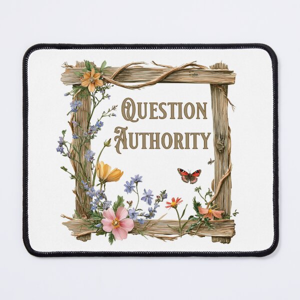 Item preview, Question Authority – Floral Rebellion designed and sold by KatelynMitalski.
