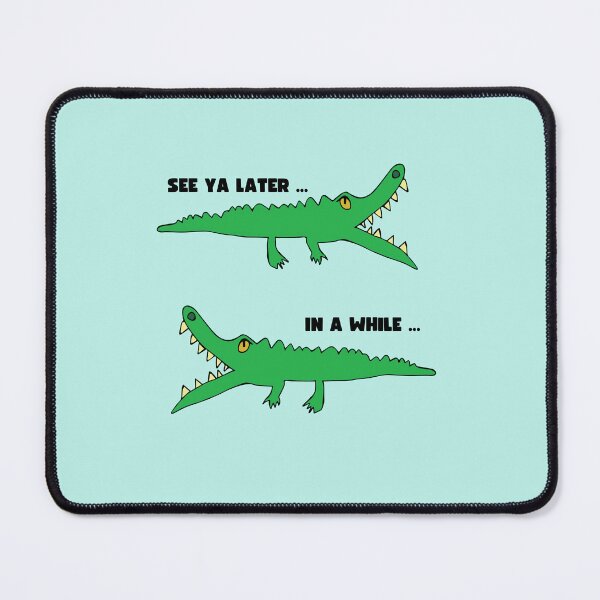 Item preview, "See ya later in a while" Snappy Crocodile by Everything Eli designed and sold by EverythingEli.