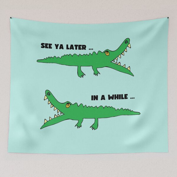 Item preview, "See ya later in a while" Snappy Crocodile by Everything Eli designed and sold by EverythingEli.