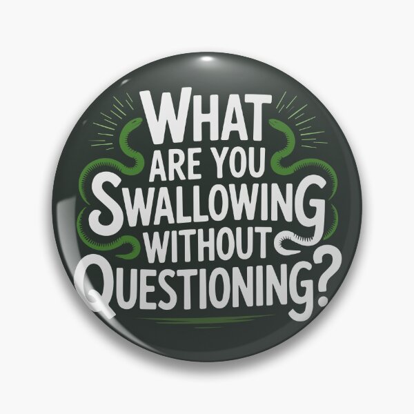 Item preview, What are you swallowing without questioning? designed and sold by La Maga.