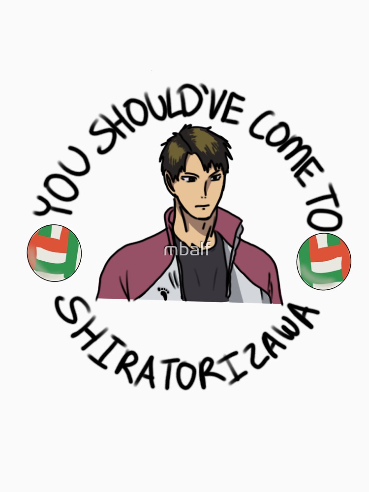 you should have come to shiratorizawa shirt
