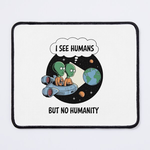 Item preview, Aliens, Humanity, space, earth, war, apartheid, funnyfits70, Humor, Funny, retro, vintages, funny quotes, animal humor, designed and sold by FunnyFits70.