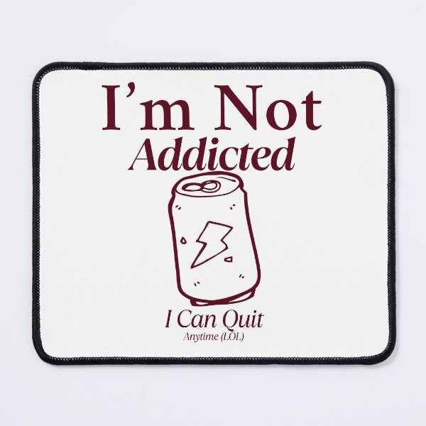 Item preview, I'm not addicted, I can quit anytime (LOL) designed and sold by Peerless-Prime.