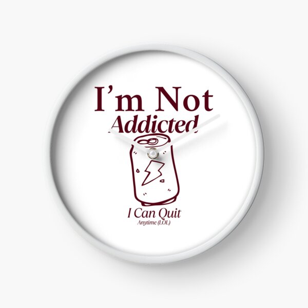 Item preview, I'm not addicted, I can quit anytime (LOL) designed and sold by Peerless-Prime.