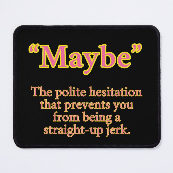 Item preview, Funny Maybe - The polite hesitation, Pink Text D1 designed and sold by HappyHavenStu.