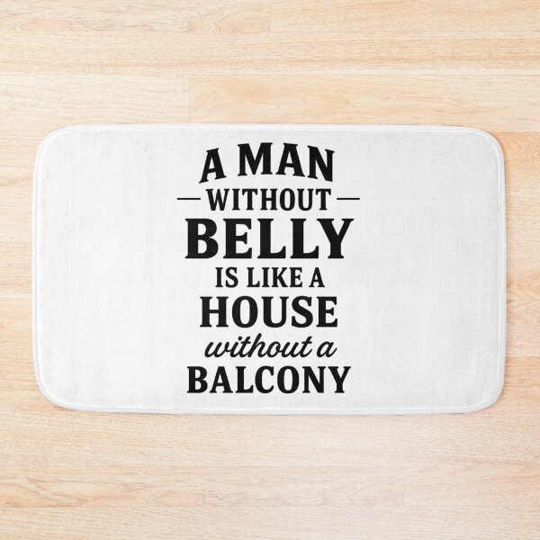 Item preview, A man without Belly is like a house without a balcony designed and sold by acrl31.
