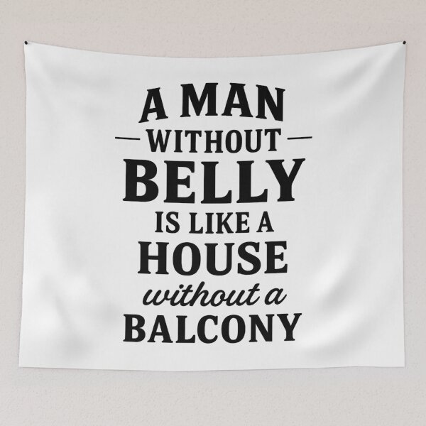 Item preview, A man without Belly is like a house without a balcony designed and sold by acrl31.
