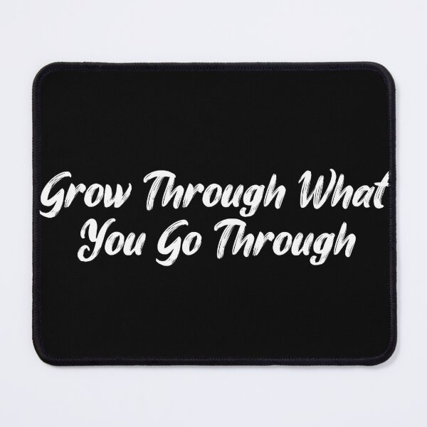 Item preview, Grow Through What You Go Through designed and sold by Ninjacatoff.