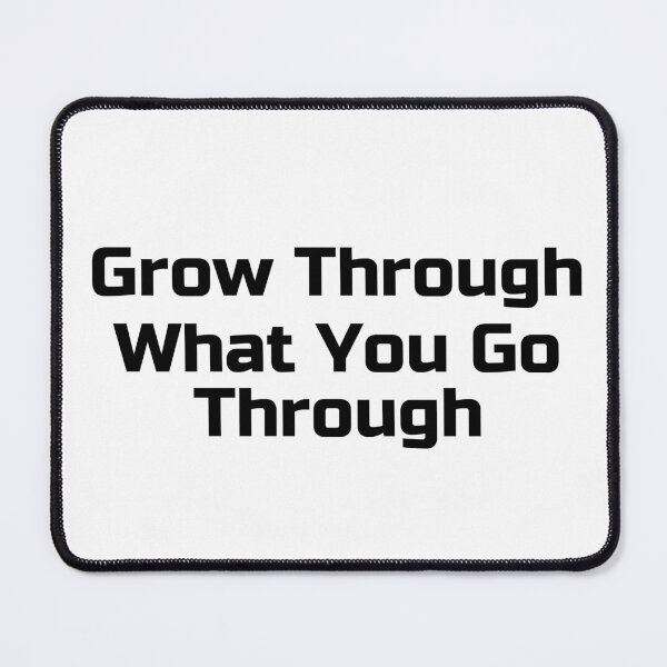 Item preview, Grow Through What You Go Through designed and sold by Ninjacatoff.