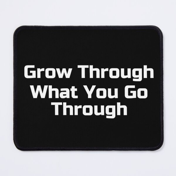 Item preview, Grow Through What You Go Through designed and sold by Ninjacatoff.