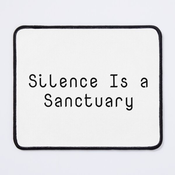 Item preview, Silence Is a Sanctuary designed and sold by Ninjacatoff.