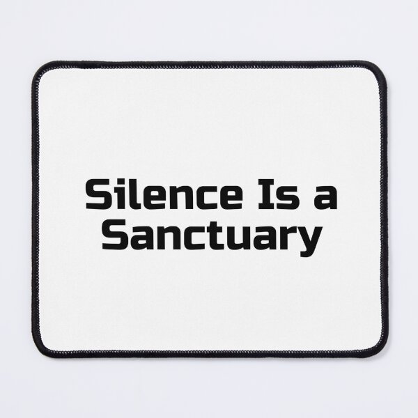 Item preview, Silence Is a Sanctuary designed and sold by Ninjacatoff.
