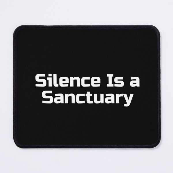 Item preview, Silence Is a Sanctuary designed and sold by Ninjacatoff.