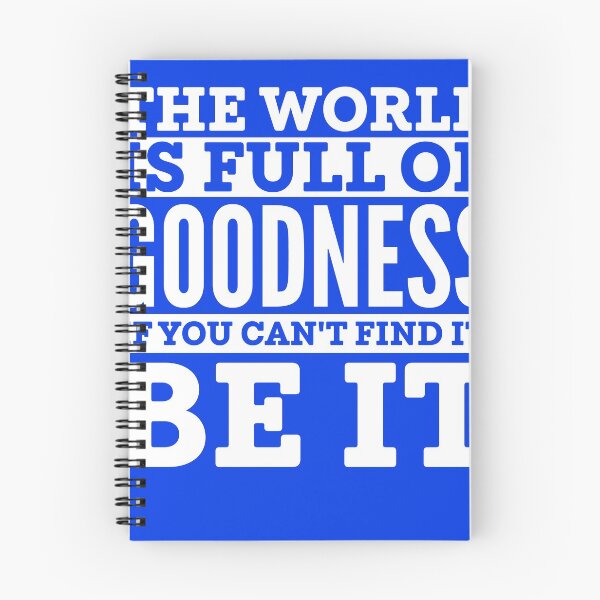 Item preview, The World is Full of Goodness If you can't Find it, Be it designed and sold by Gold Wings Tees.