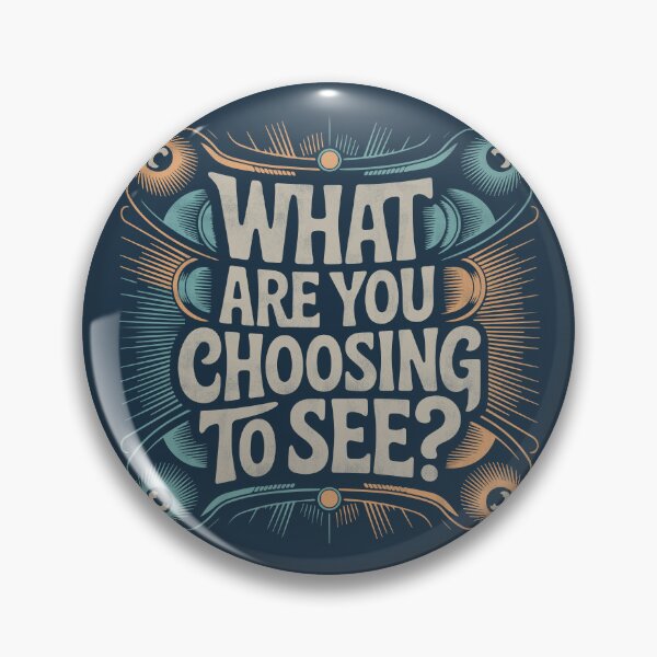 Item preview, What are you choosing to see? designed and sold by La Maga.