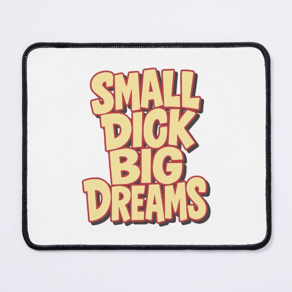 Item preview, Small dick big dreams designed and sold by portokalis.