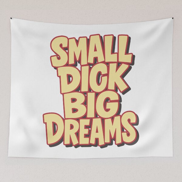 Item preview, Small dick big dreams designed and sold by portokalis.