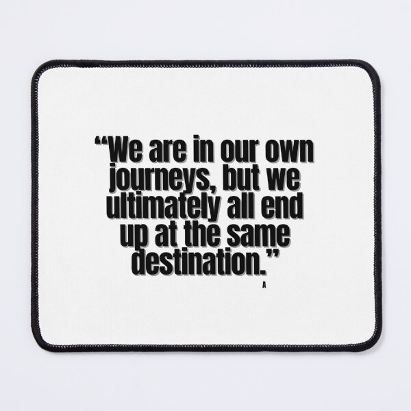 Item preview, We are in our own journeys but, we ultimately all end up at the same destination. designed and sold by Finds.