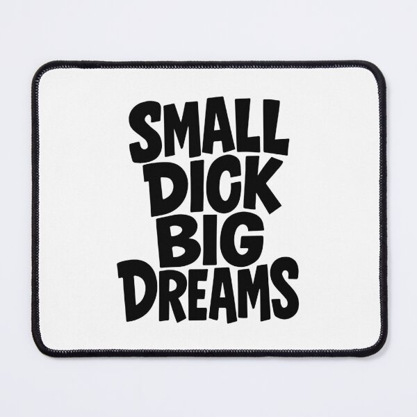 Item preview, Small dick big dreams designed and sold by portokalis.