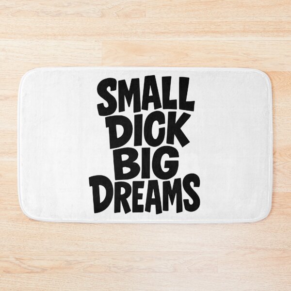 Item preview, Small dick big dreams designed and sold by portokalis.