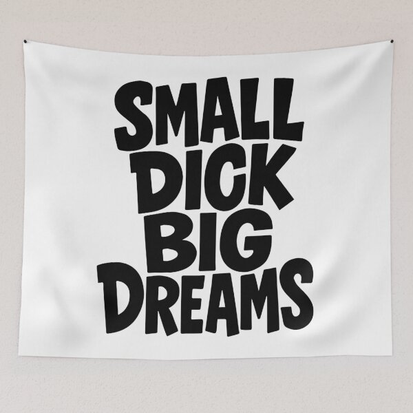Item preview, Small dick big dreams designed and sold by portokalis.