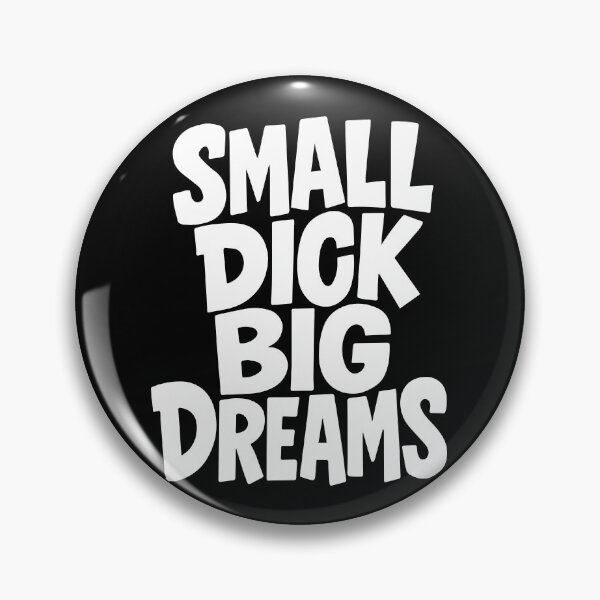 Item preview, Small dick big dreams designed and sold by portokalis.