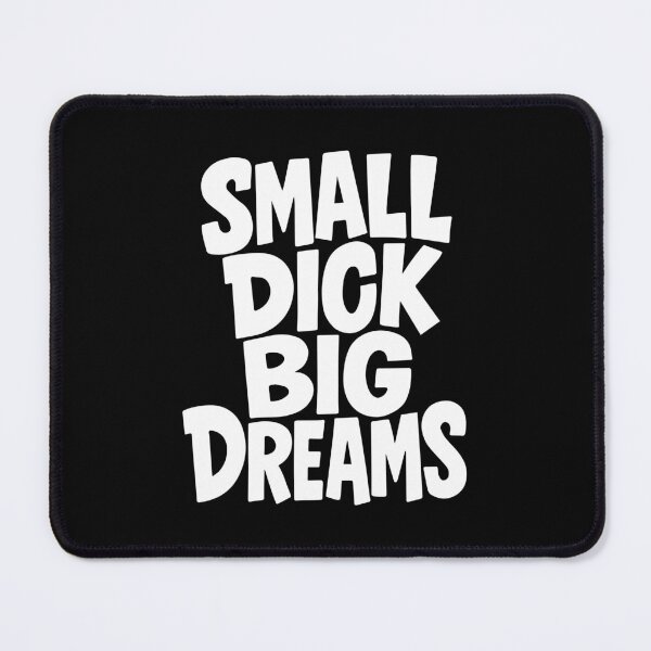 Item preview, Small dick big dreams designed and sold by portokalis.