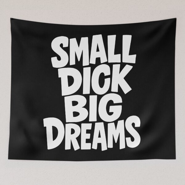 Item preview, Small dick big dreams designed and sold by portokalis.