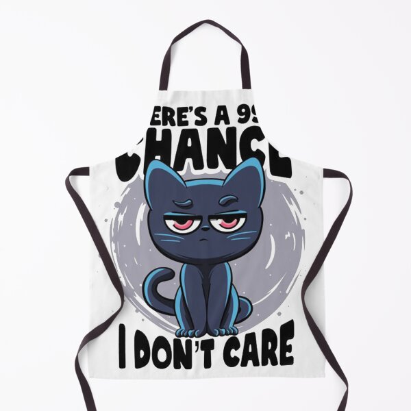 Item preview, THERE'S A 99% CHANCE, I DON'T CARE designed and sold by UbeeStore.