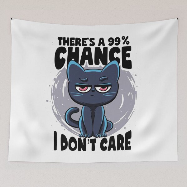 Item preview, THERE'S A 99% CHANCE, I DON'T CARE designed and sold by UbeeStore.
