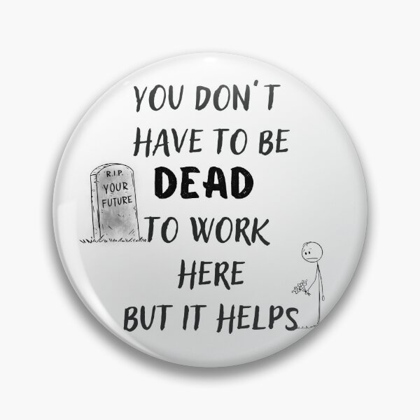 Item preview, You don't have to be dead to work here designed and sold by hesomagari.