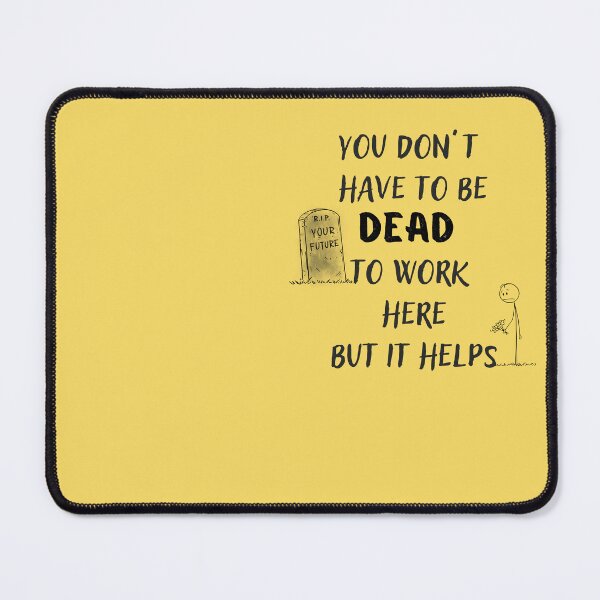 Item preview, You don't have to be dead to work here designed and sold by hesomagari.
